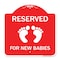 Signmission Reserved for New Babies with, Red & White Aluminum Architectural Sign, 18" x 18", RW-1818-23194 A-DES-RW-1818-23194 - alternate 1